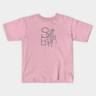 Salt of the Earth Kids T-Shirt